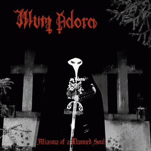 Illum Adora : Miasma of a Damned Soul